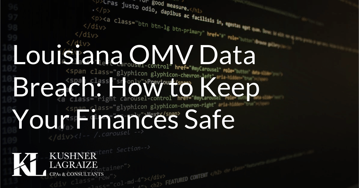 Louisiana OMV Data Breach How to Keep Your Finances Safe Kushner