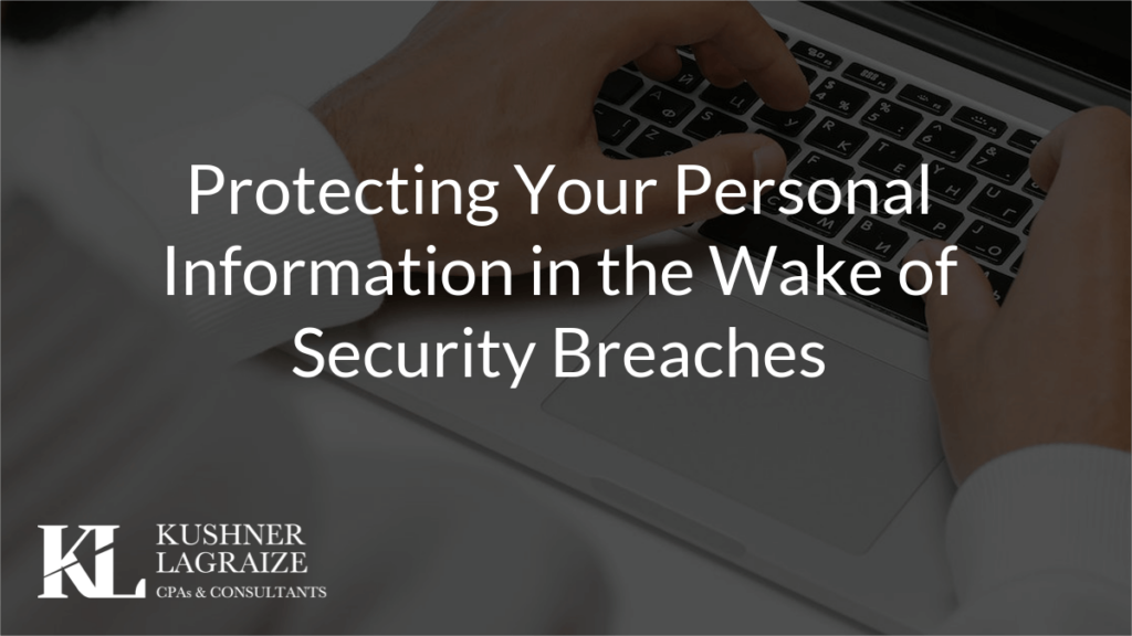 Protecting Your Personal Information in the Wake of Security Breaches
