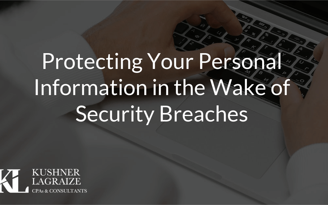 Protecting Your Personal Information in the Wake of Security Breaches