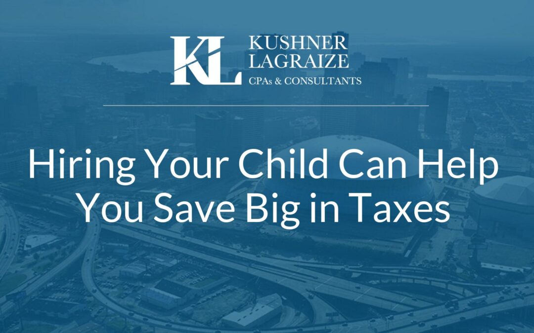 Hiring Your Child Can Help You Save Big in Taxes