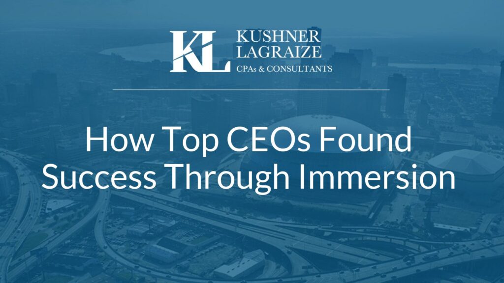 How Top CEOs Found Success Through Immersion