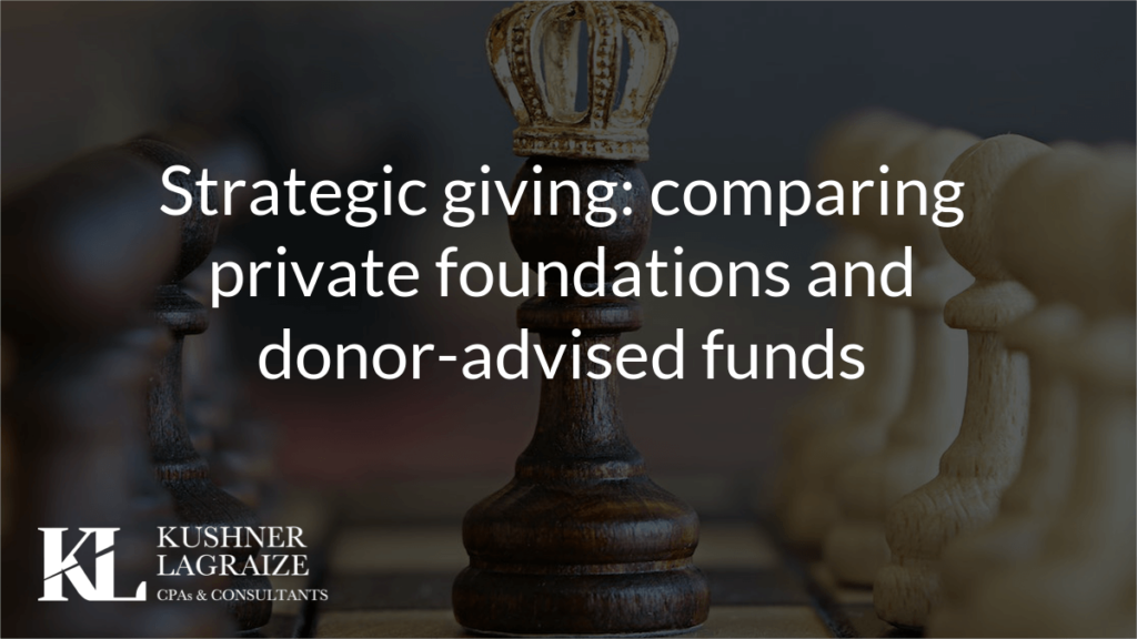 Strategic giving: comparing private foundations and donor-advised funds