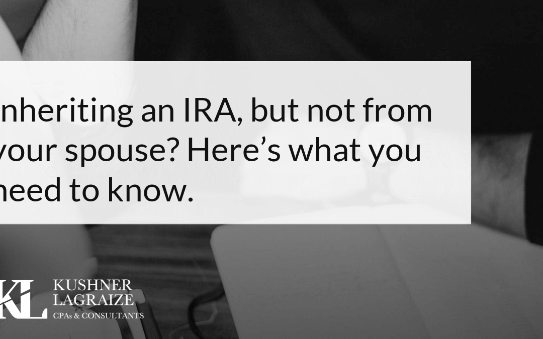 Inheriting an IRA, but not from your spouse? Here’s what you need to know.