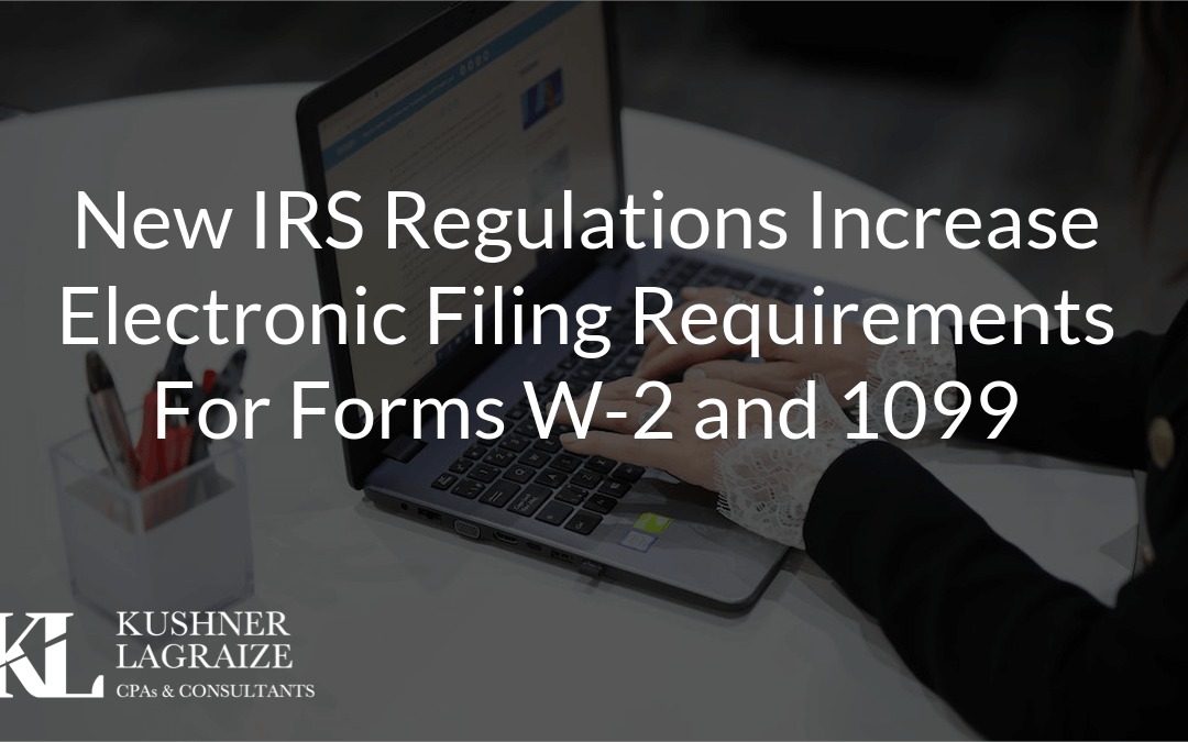 New IRS Regulations Increase Electronic Filing Requirements For Forms W-2 and 1099