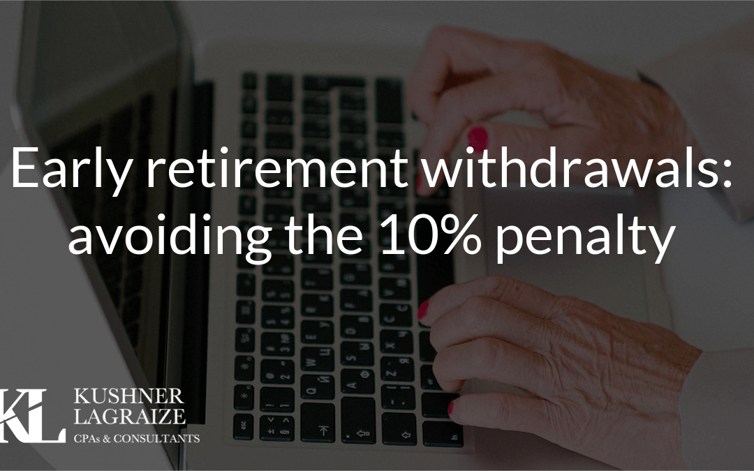 Early retirement withdrawals: avoiding the 10% penalty