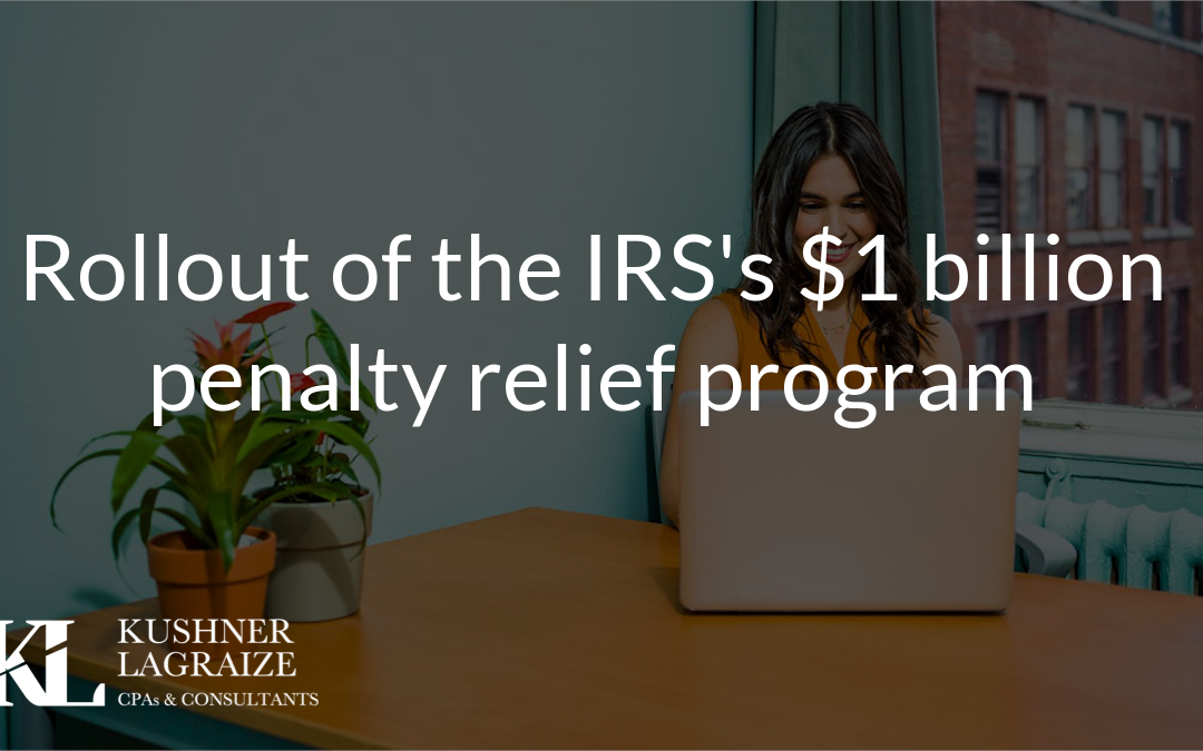 Rollout of the IRS’s $1 billion penalty relief program