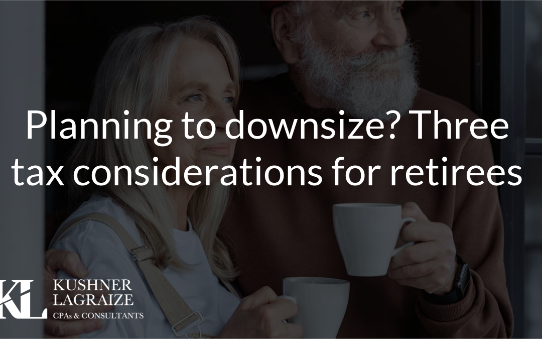 Planning to downsize? Three tax considerations for retirees