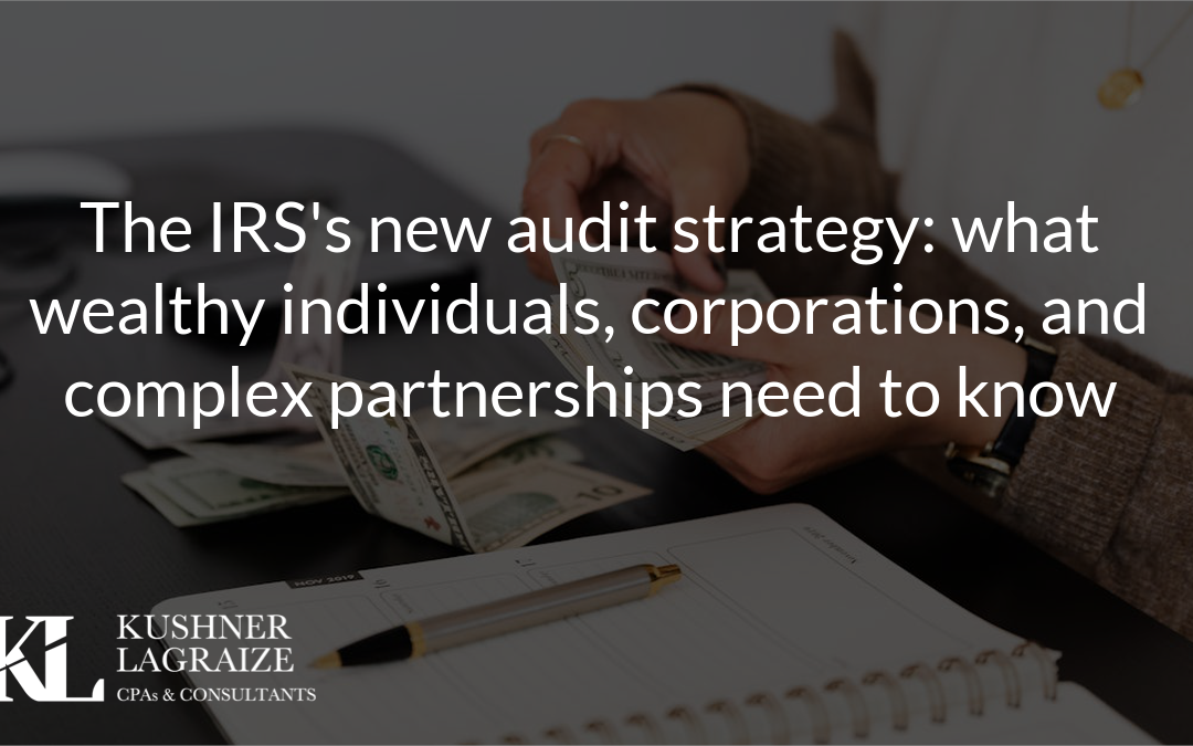 The IRS’s new audit strategy: what wealthy individuals, corporations, and complex partnerships need to know