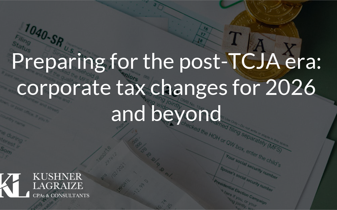 Preparing for the post-TCJA era: corporate tax changes for 2026 and beyond