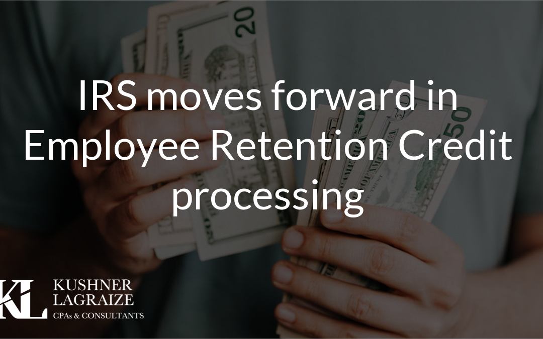IRS moves forward in Employee Retention Credit processing