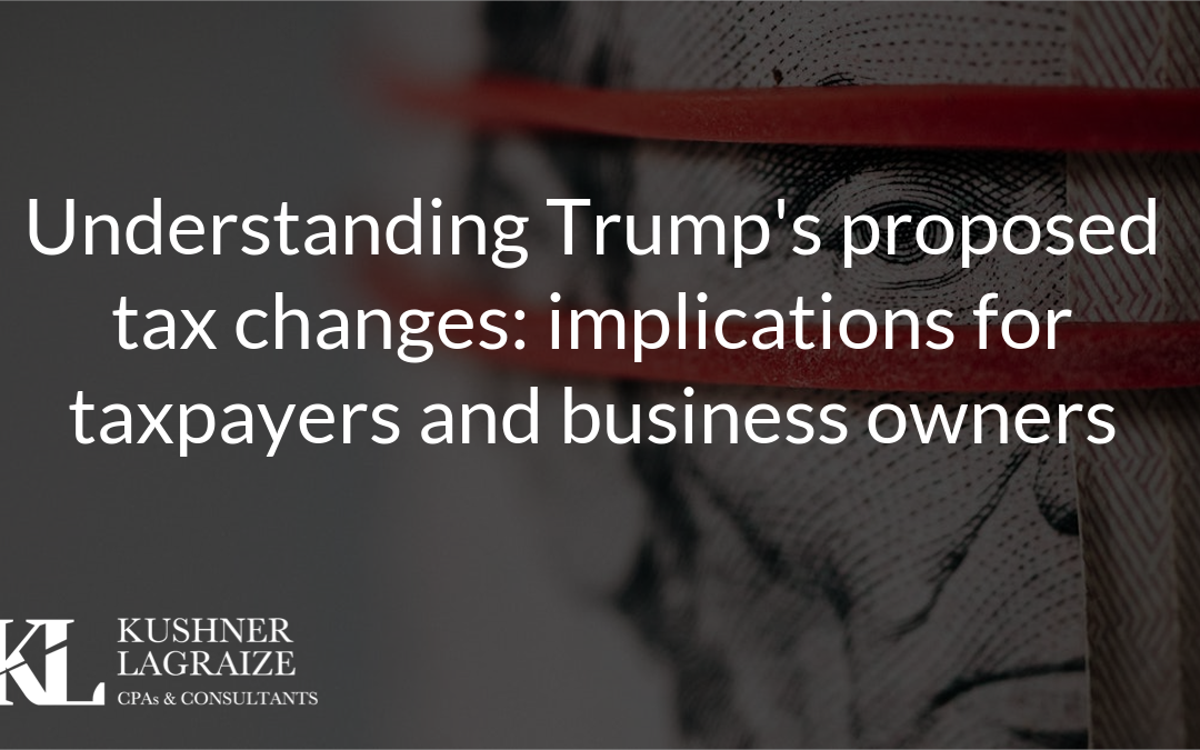 Understanding Trump’s proposed tax changes: implications for taxpayers and business owners