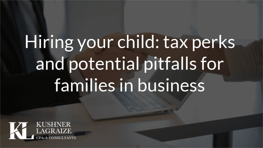 Hiring your child: tax perks and potential pitfalls for families in business