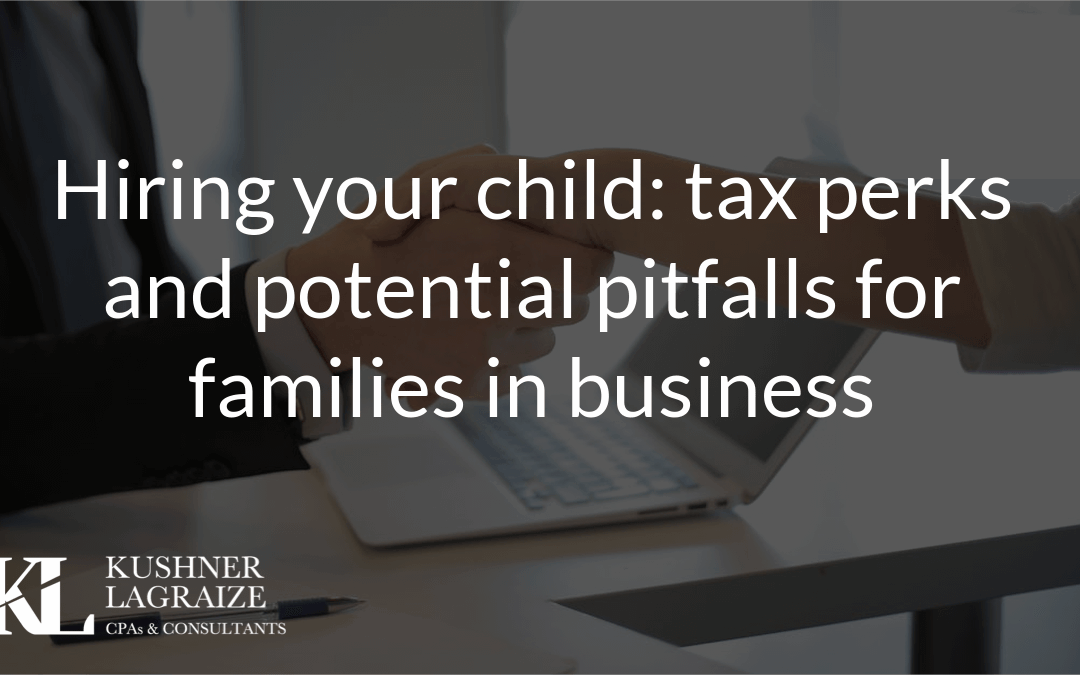 Hiring your child: tax perks and potential pitfalls for families in business