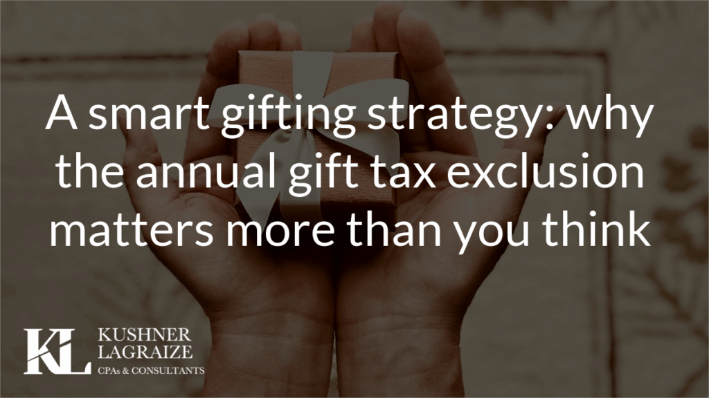 A smart gifting strategy: why the annual gift tax exclusion matters more than you think