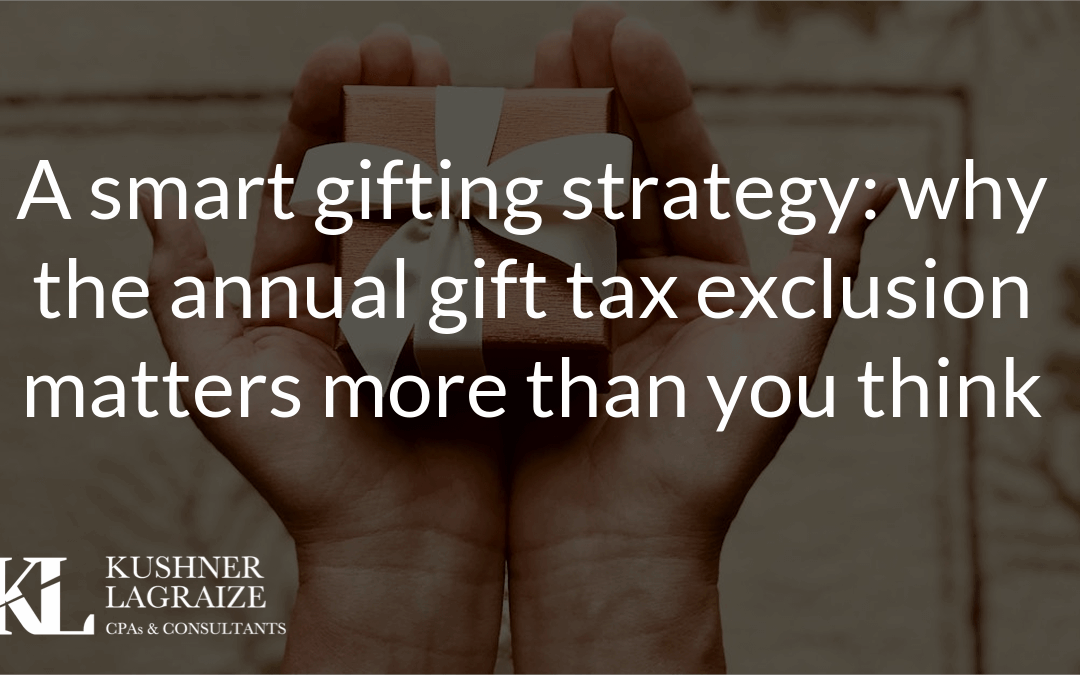 A smart gifting strategy: why the annual gift tax exclusion matters more than you think