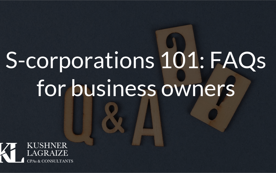 S-corporations 101: FAQs for business owners