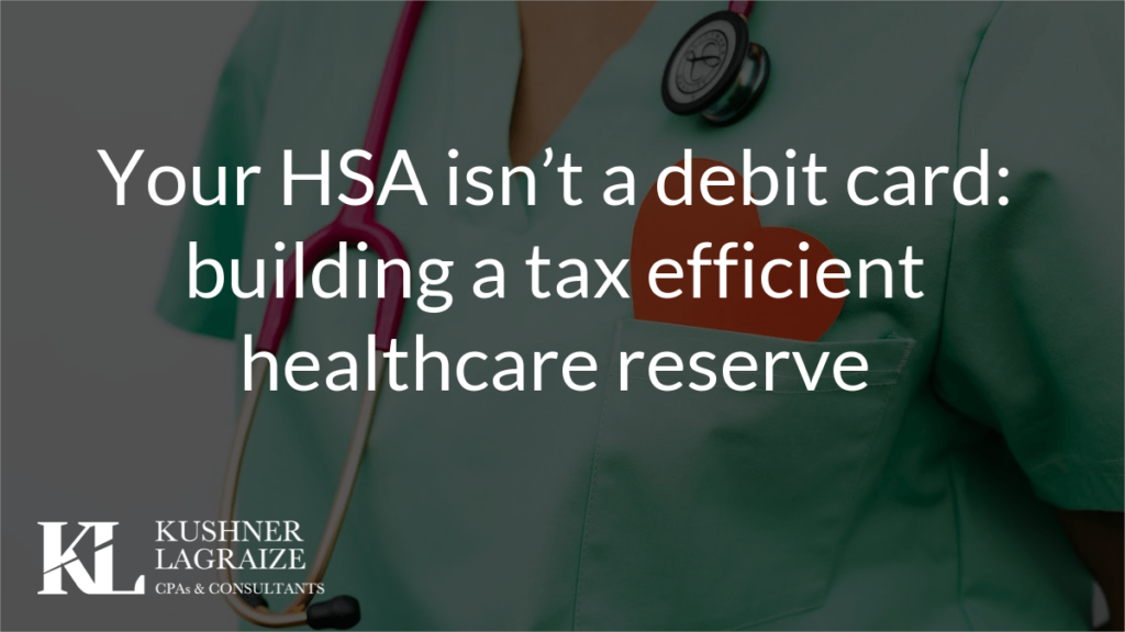 Your HSA isn’t a debit card: building a tax efficient healthcare reserve