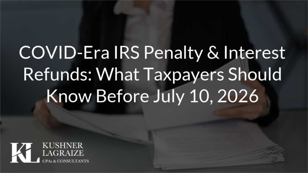 COVID-Era IRS Penalty & Interest Refunds: What Taxpayers Should Know Before July 10, 2026