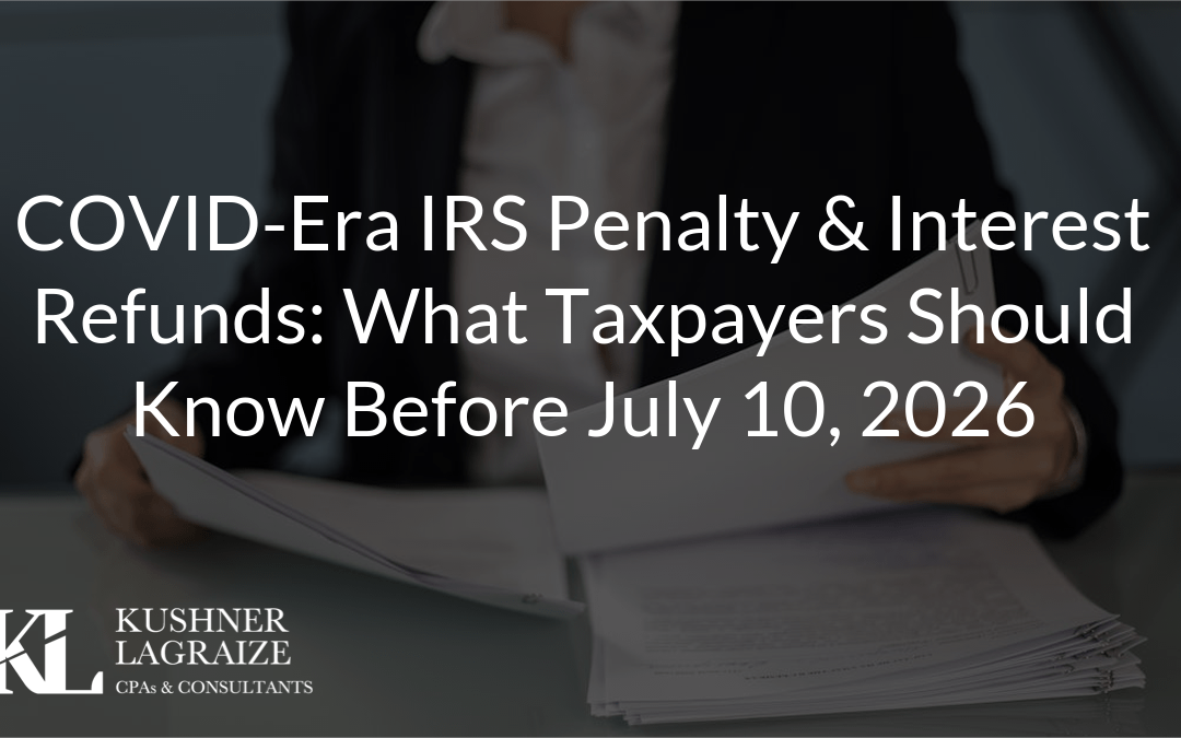COVID-Era IRS Penalty & Interest Refunds: What Taxpayers Should Know Before July 10, 2026