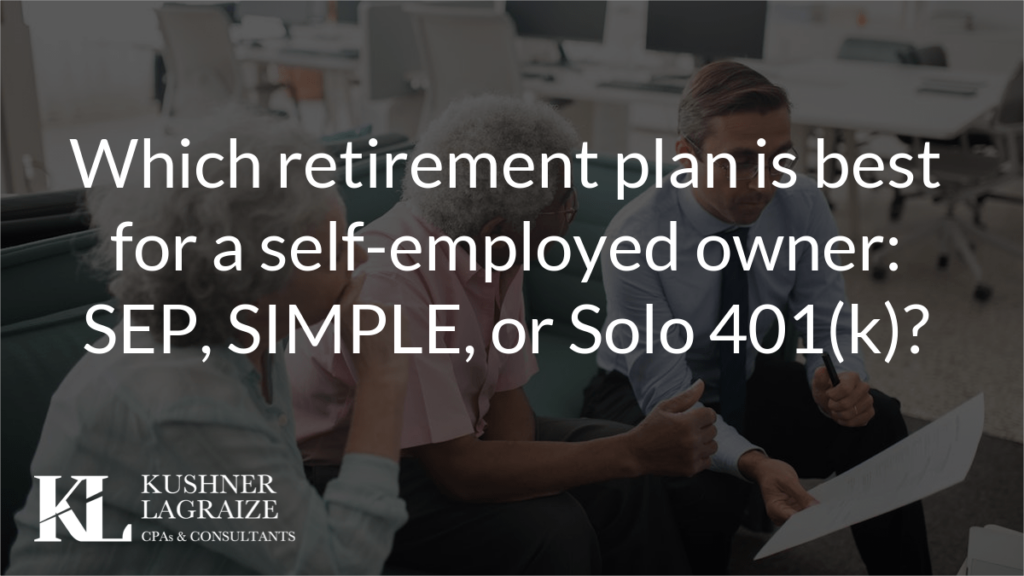 Which retirement plan is best for a self-employed owner: SEP, SIMPLE, or Solo 401(k)?