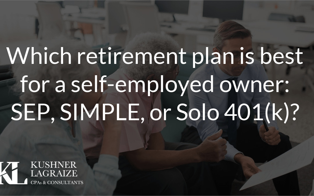Which retirement plan is best for a self-employed owner: SEP, SIMPLE, or Solo 401(k)?