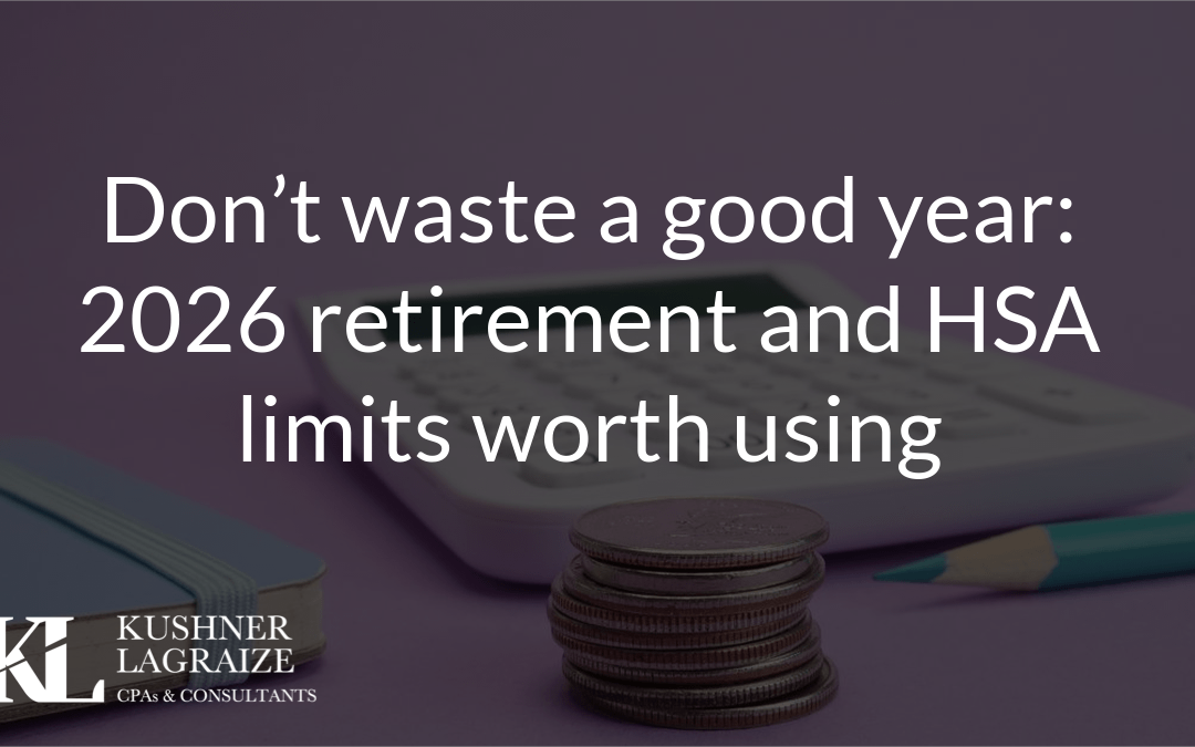 Don’t waste a good year: 2026 retirement and HSA limits worth using