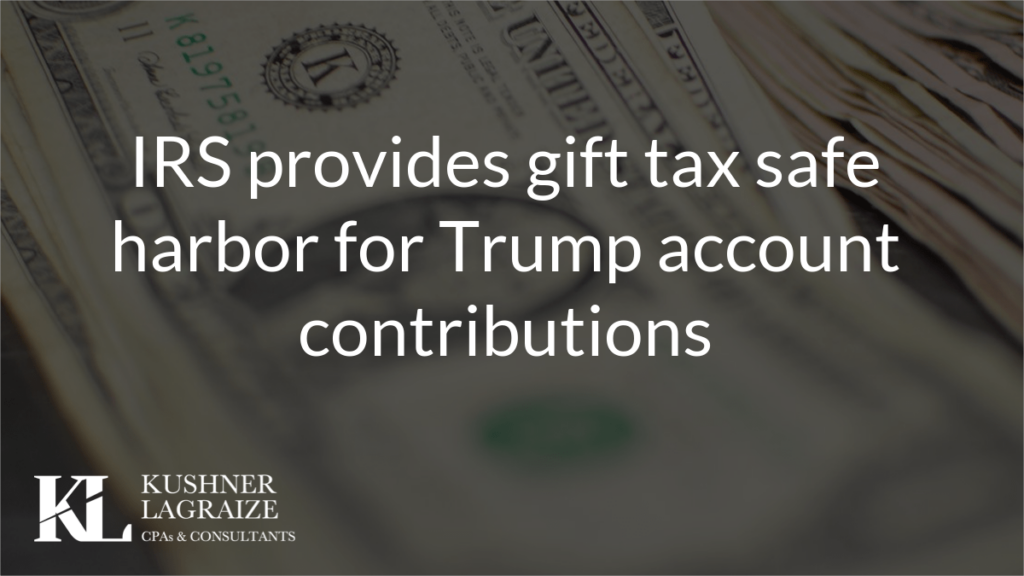 IRS provides gift tax safe harbor for Trump account contributions