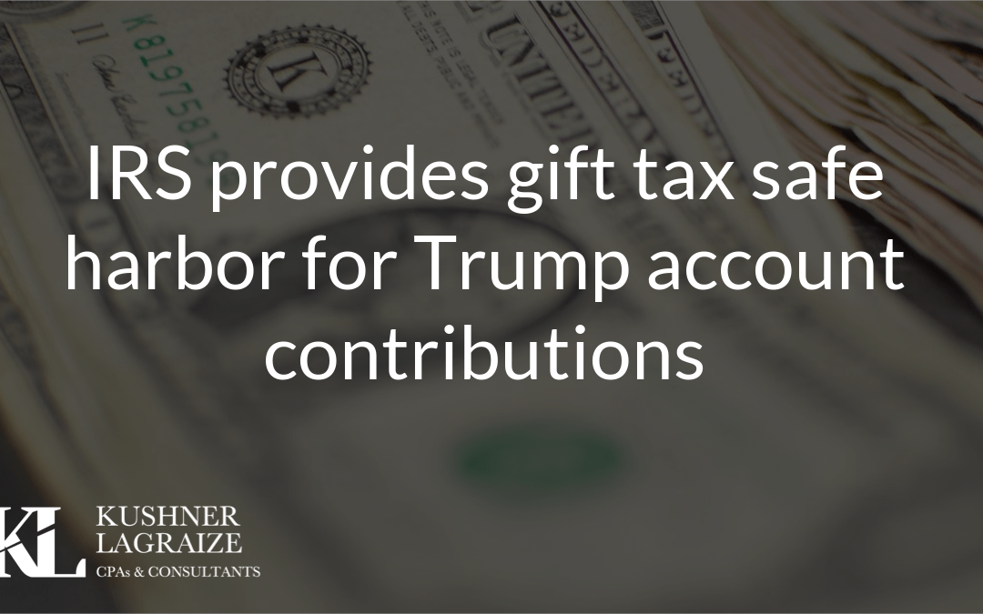 IRS provides gift tax safe harbor for Trump account contributions