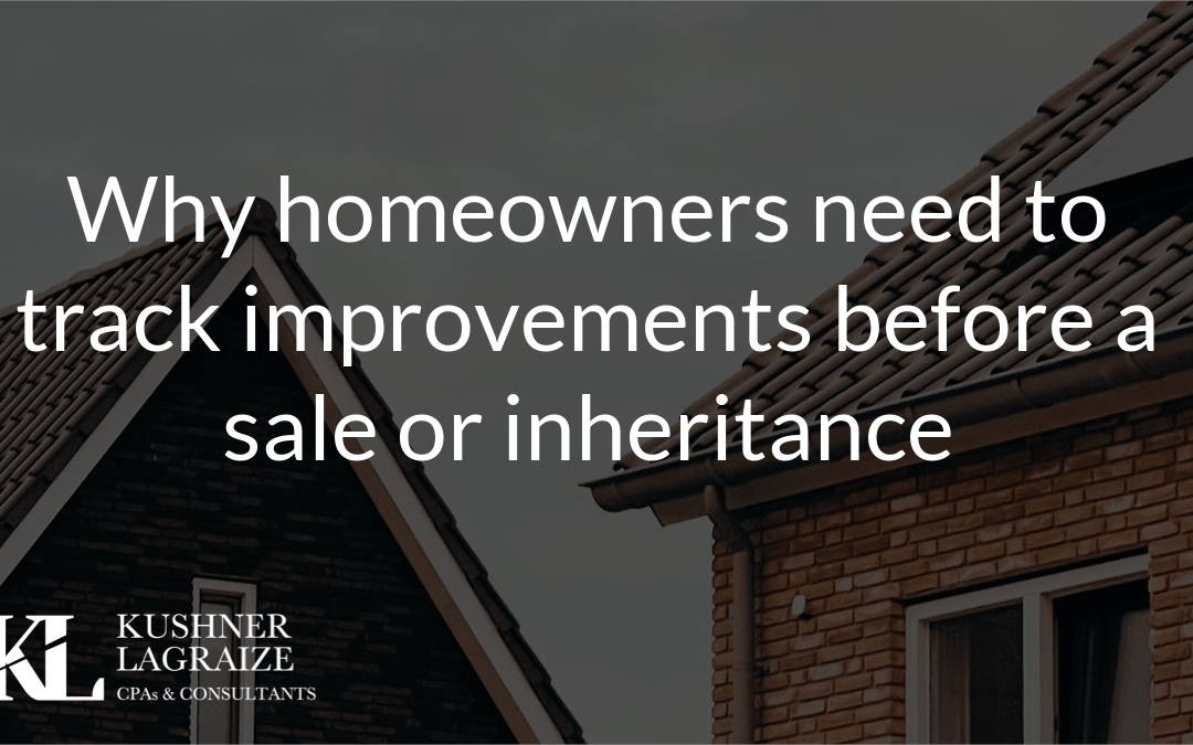 Why homeowners need to track improvements before a sale or inheritance