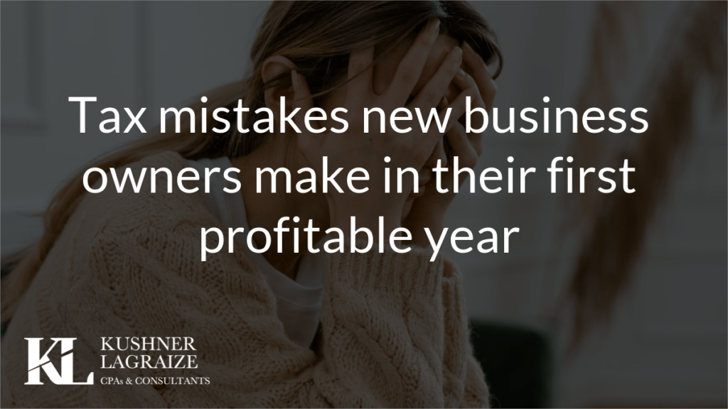 Tax mistakes new business owners make in their first profitable year