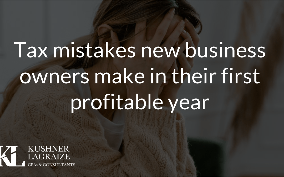 Tax mistakes new business owners make in their first profitable year