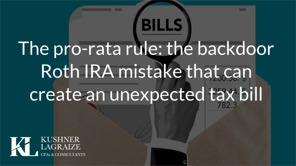 The pro-rata rule: the backdoor Roth IRA mistake that can create an unexpected tax bill